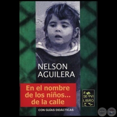 EN EL NOMBRE DE LOS NIÑOS DE LA CALLE - Autor: NELSON AGUILERA - Año 2004